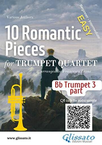 Bb Trumpet 3 part of "10 Romantic Pieces" for Trumpet Quartet: easy for beginners/intermediate (10 Romantic Pieces - Trumpet Quartet Book 4) (English Edition)
